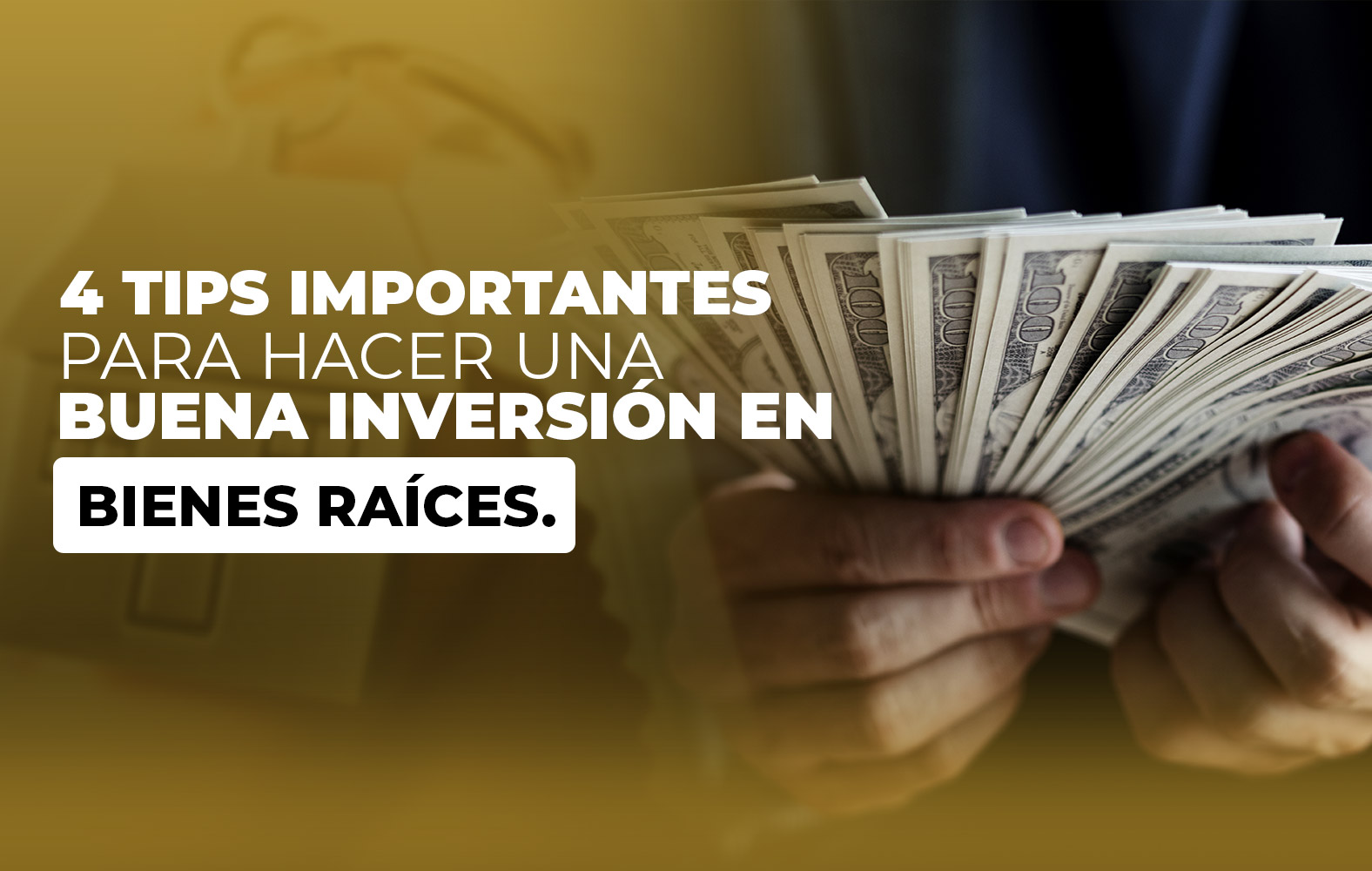 4 tips importantes para hacer una buena inversión en bienes raíces.