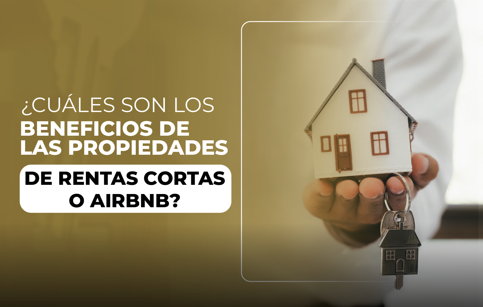 ¿CUÁLES SON LOS BENEFICIOS DE LAS PROPIEDADES DE RENTAS CORTAS O AIRBNB?